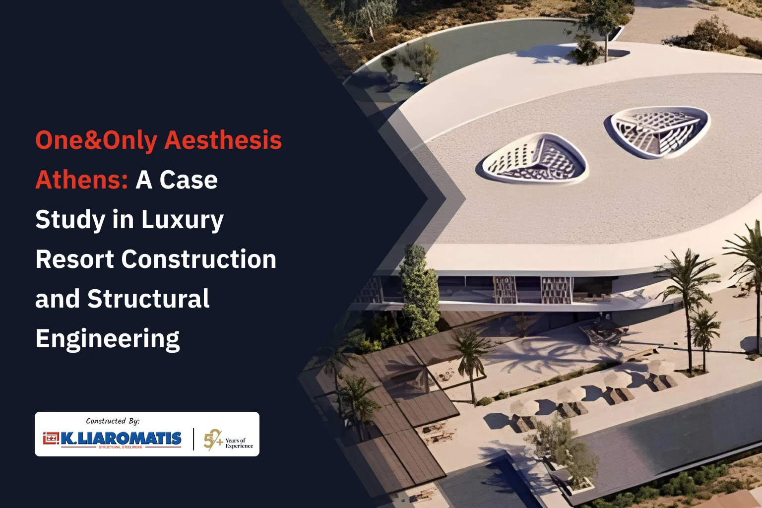 One&Only Aesthesis Athens: A Case Study in Luxury Resort Construction and Structural Engineering